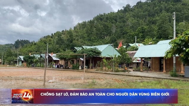 Chống sạt lở, đảm bảo an toàn cho người dân vùng biên giới