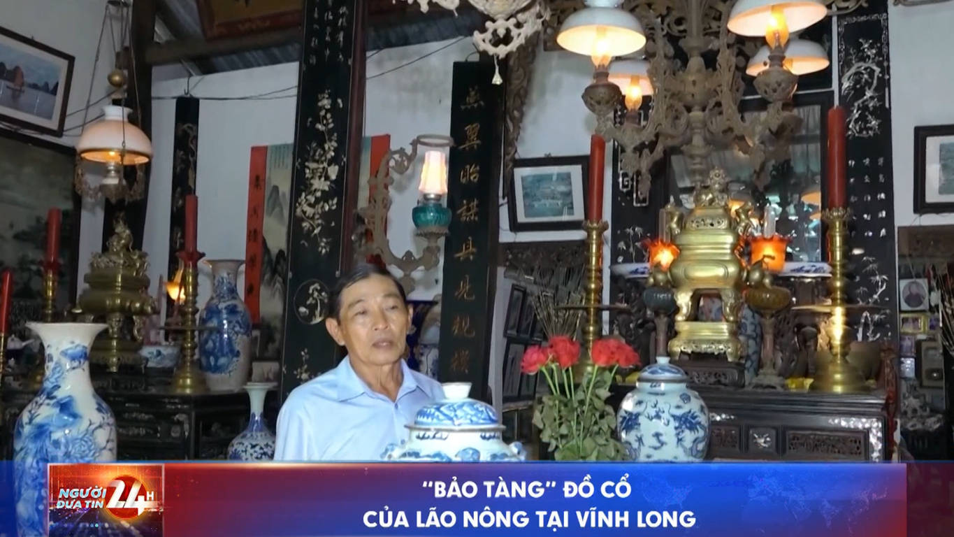 “Bảo tàng” đồ cổ của lão nông tại Vĩnh Long
